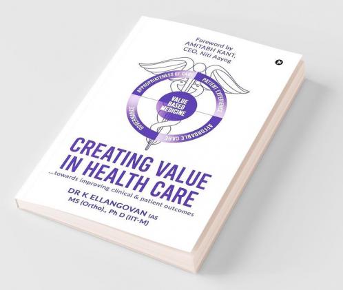 Creating Value In Health Care: ...Towards Improving Clinical & Patient Outcomes: ...Towards Improving Clinical And Patient Outcomes