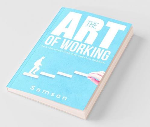 The Art Of Working: Proven Practices For Greater Growth