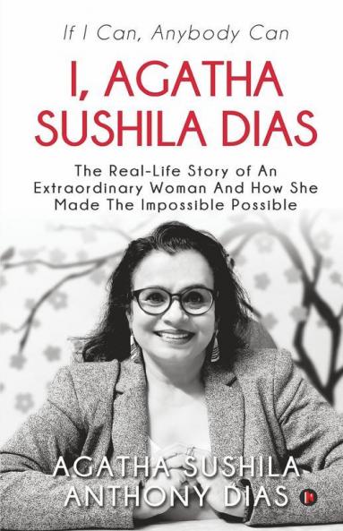 I Agatha Sushila Dias: If I Can Anybody Can