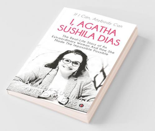 I Agatha Sushila Dias: If I Can Anybody Can