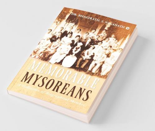Memorable Mysoreans: A Collection Of Biographical Sketches