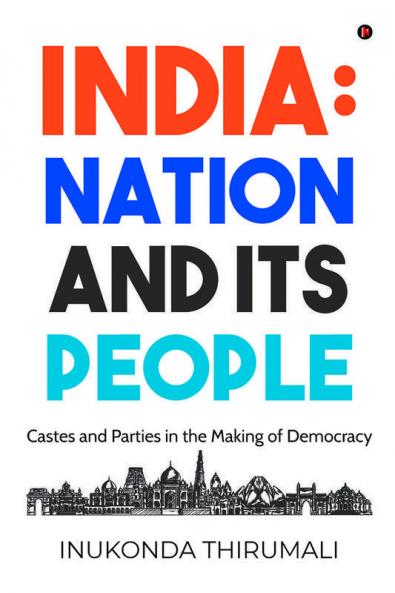 India: Nation And It'S People : Castes And Parties In The Making Of Democracy