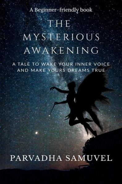 The Mysterious Awakening : A Tale To Wake Your Inner Voice And Make Your Dreams True