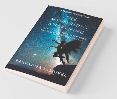 The Mysterious Awakening : A Tale To Wake Your Inner Voice And Make Your Dreams True