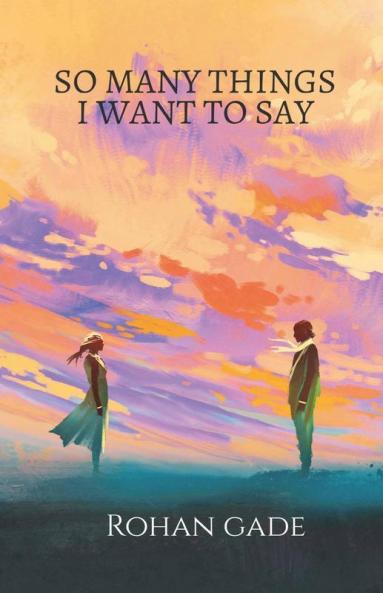 So Many Things I Want To Say