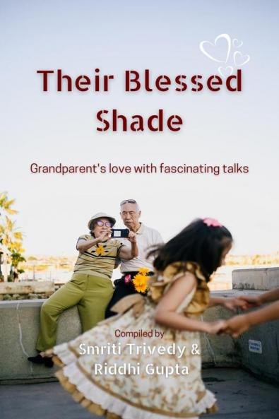Their Blessed Shade : Grandparent's love with fascinating talks