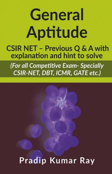 General Aptitude (Csir Net – Previous Q Andamp; A With Explanation And Hint To Solve) : For All Competitive Exam- Specially Csir-Net Dbt Icmr Gate Etc.