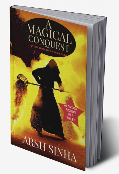 A MAGICAL CONQUEST: BY AN ARMY OF TWELVE YEAR OLDS