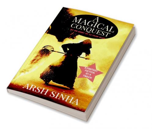 A MAGICAL CONQUEST: BY AN ARMY OF TWELVE YEAR OLDS