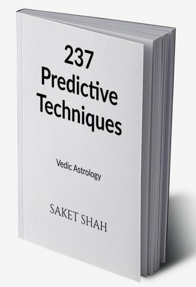 237 Predictive Techniques : Vedic Astrology