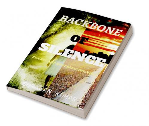Backbone of Silence : Silence: The most beautiful voice