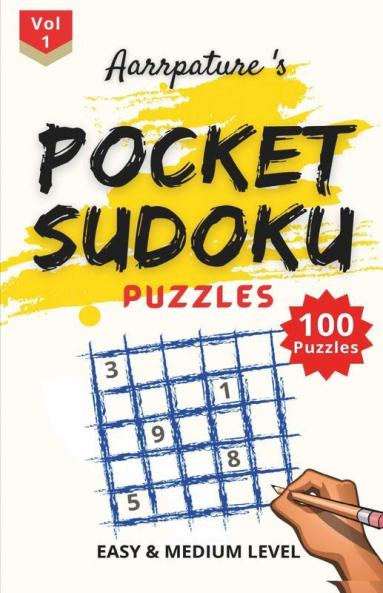 Pocket Sudoku Puzzles [ Easy Andamp; Medium Level ] : Combo Of 100 Sudoku Puzzles Of Easy And Medium Level For Beginners Kids And Adults [ Volume 1 ]