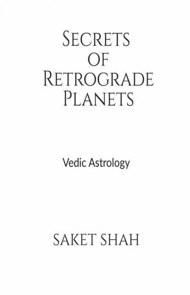Secrets Of Retrograde Planets: Vedic Astrology