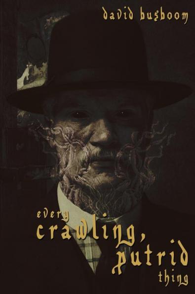 Every Crawling Putrid Thing