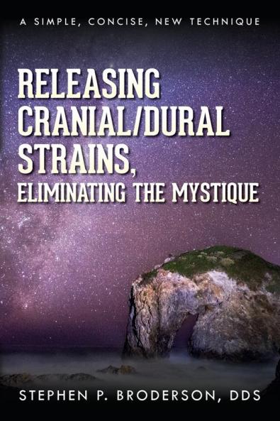 Releasing Cranial/Dural Strains Eliminating the Mystique