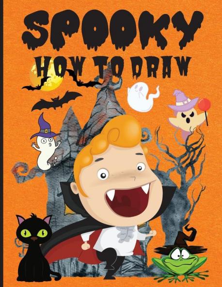 Spooky How to Draw: Fun Activity Book for Beginners, Ages 3-5, 4-8, Simple Step-by-Step Drawing Guides ���� How to Draw Halloween