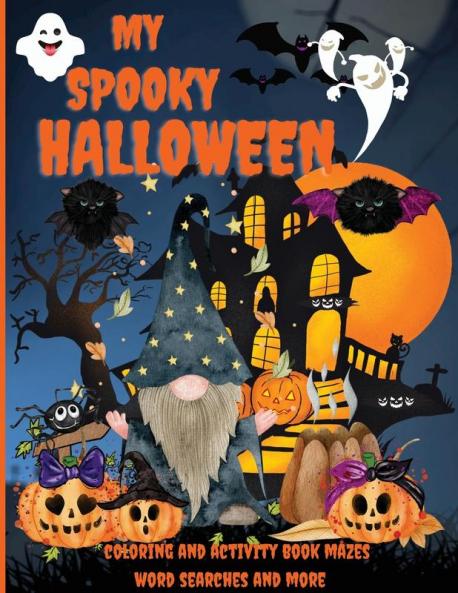 My Spooky Halloween: An Amazing Activity and Coloring Book Mazes Word Searches and More Pre-schoolers Kids Ages 4-8