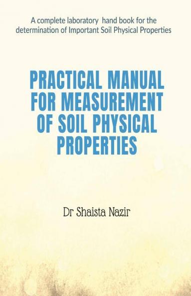 Practical Manual for measurement of Soil Physical properties