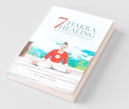 7 Chakra Healing: A Yogic Path To Regain Mind - Body Balance
