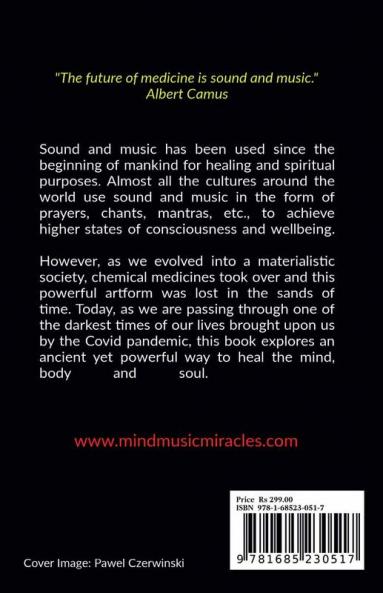 Mind Music &amp; Miracles : Exploring the ancient and natural healing powers of sound and music as medicine