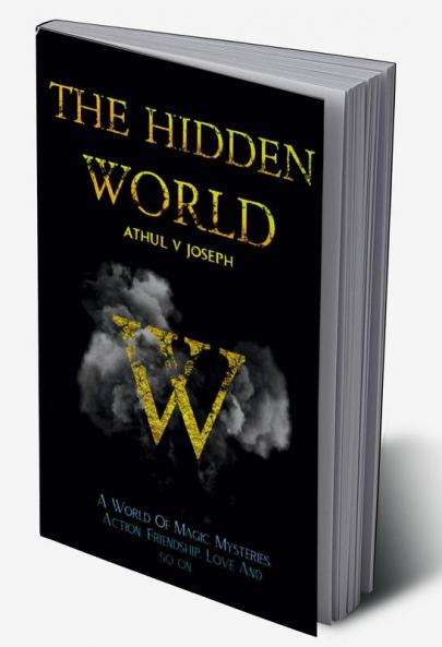 THE HIDDEN WORLD : A WORLD OF MYSTERIES
