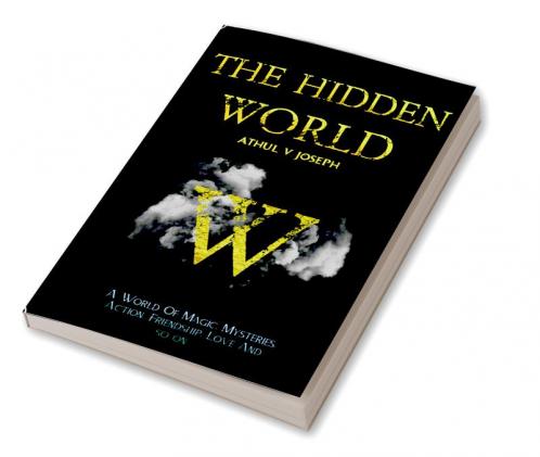 THE HIDDEN WORLD : A WORLD OF MYSTERIES