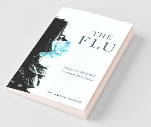 The Flu: Diary Of A Daughter Summer 2021 India