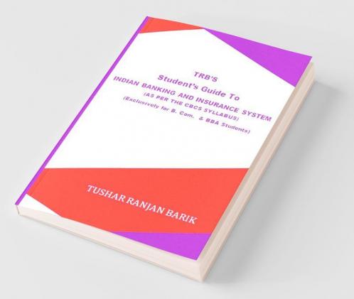 Student'S Guide To - Indian Banking And Insurance System : As Per The Cbcs Sylabus