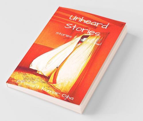 Unheard Stories.: Stories From Below!