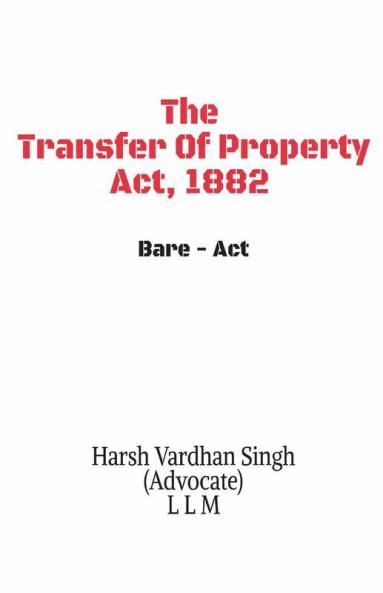 The Transfer Of Property Act 1882 - Bare Act: Bare Act