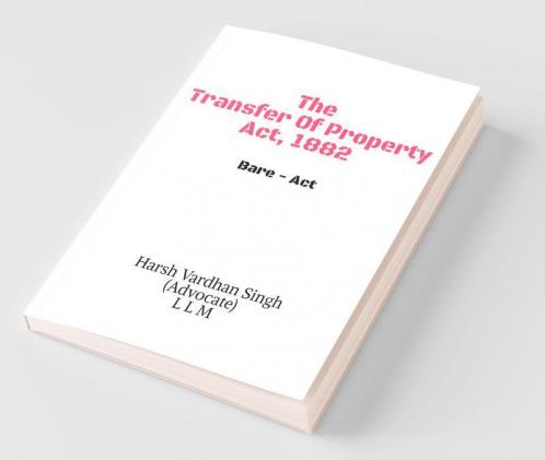 The Transfer Of Property Act 1882 - Bare Act: Bare Act