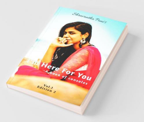 Shravantha Puni'S I'M Here For You- Vol 1 : A Book Of Consoles