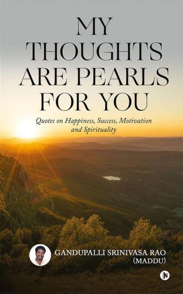 My Thoughts Are Pearls For You : Quotes On Happiness Success Motivation And Spirituality