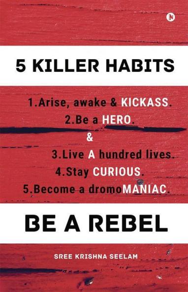 Five Killer Habits : Be A Rebel