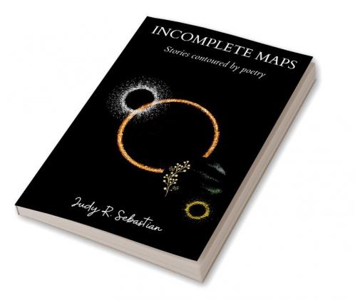 Incomplete Maps : Stories Contoured by Poetry