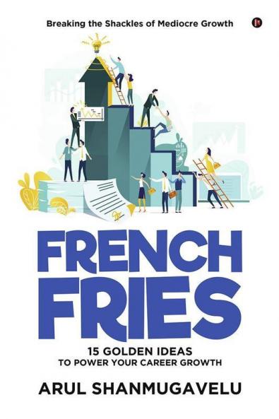 French Fries : 15 Golden Ideas To Power Your Career Growth