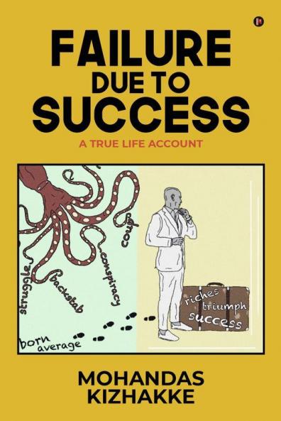 Failure Due To Success : A True Life Account