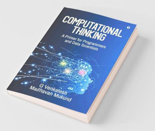 Computational Thinking: A Primer For Programmers And Data Scientists