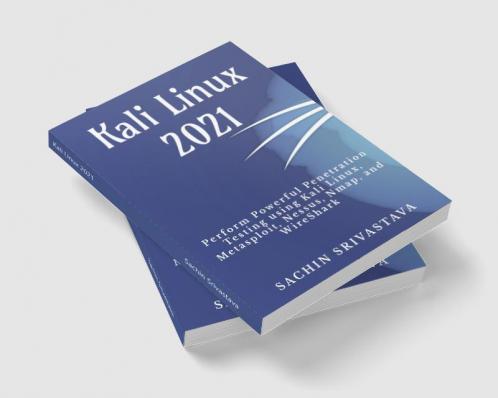 Kali Linux 2021 : Perform Powerful Penetration Testing using Kali Linux Metasploit Nessus Nmap and WireShark