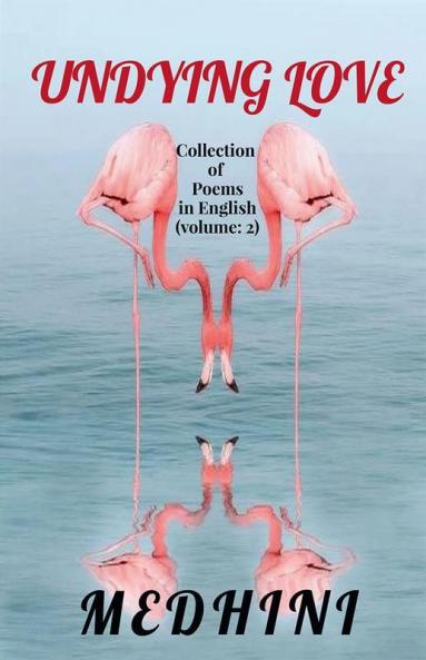 Undying love : Collected Poems in English 2nd Volume