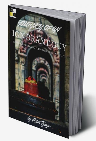 Journey of an Ignorant Guy towards Mystical & Cultural Dimensions of Life.