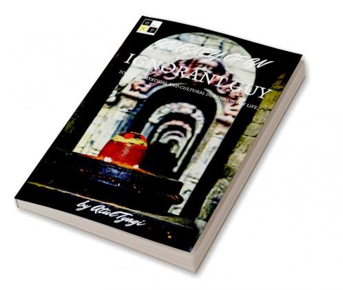 Journey of an Ignorant Guy towards Mystical & Cultural Dimensions of Life.