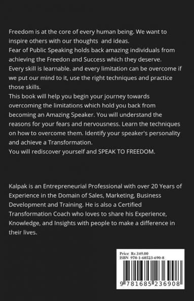 Speak To Freedom : Break the Barriers and Overcome Your Fear of Public Speaking to Become a Confident Speaker