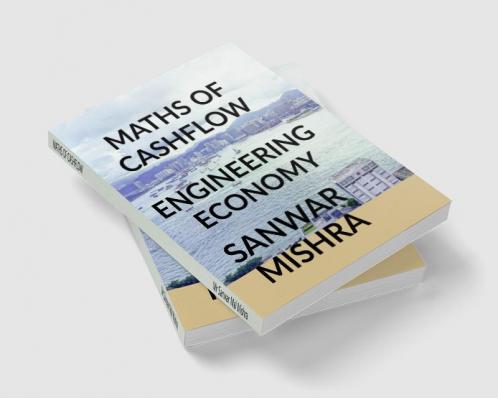 MATHS OF CASHFLOW : ENGINEERING ECONOMY