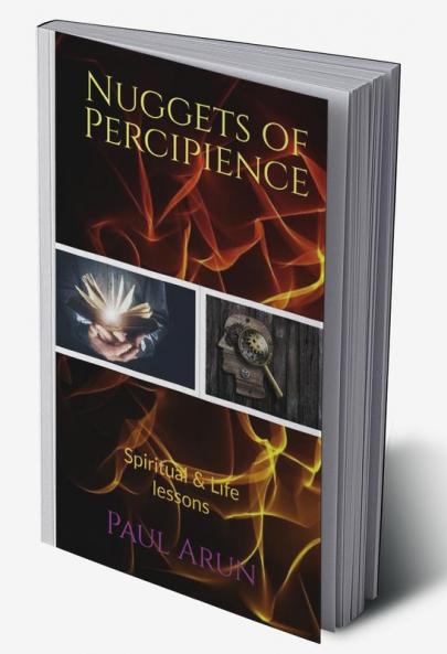 Nuggets of Percipience : Spiritual & Life lessons