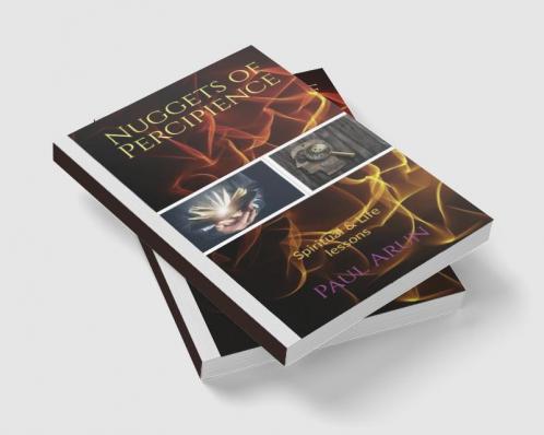 Nuggets of Percipience : Spiritual & Life lessons