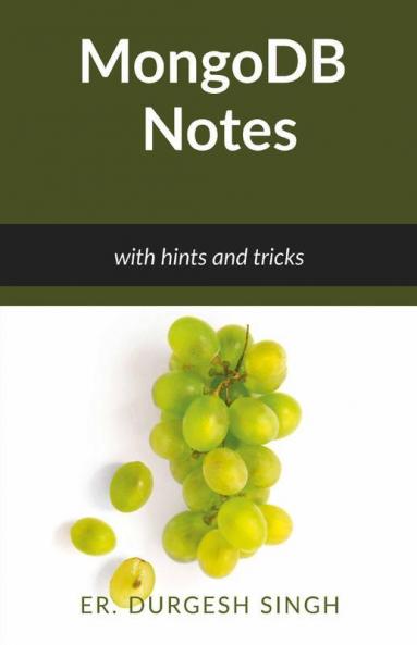 Mongodb Notes: With Hints And Tricks