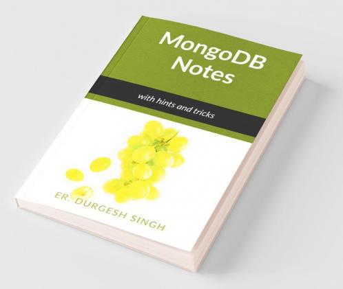 Mongodb Notes: With Hints And Tricks