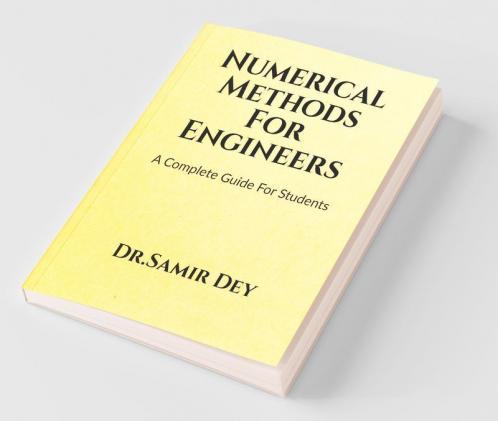 Numerical Methods For Engineers: A Complete Numerical Method Guide Book