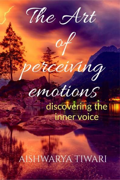 The Art of perceiving emotions : discovering the inner voice
